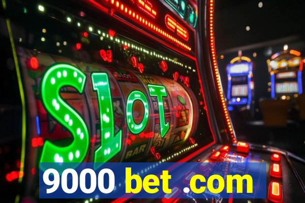 9000 bet .com